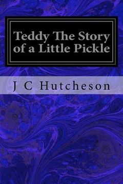 portada Teddy The Story of a Little Pickle (in English)