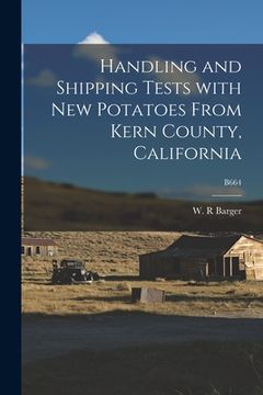 portada Handling and Shipping Tests With New Potatoes From Kern County, California; B664 (en Inglés)