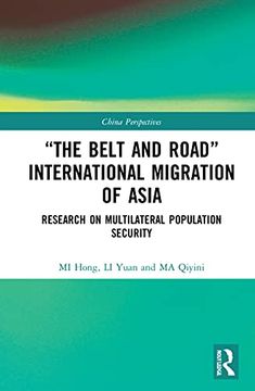 portada “The Belt and Road” International Migration of Asia: Research on Multilateral Population Security (China Perspectives) (en Inglés)