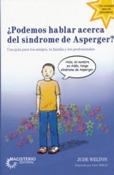 portada Podemos Hablar Acerca del Sindrome de Asperger. Una Guia Para los Amigos la Familia y los Profesionales (in Spanish)