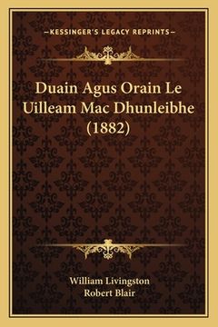 portada Duain Agus Orain Le Uilleam Mac Dhunleibhe (1882) (en Gaélico Escocés)