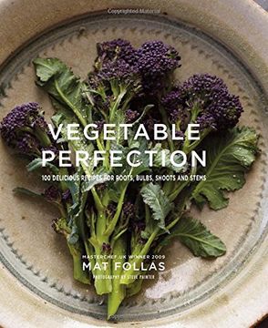 portada Vegetable Perfection: 100 Delicious Vegetarian Recipes for Roots, Bulbs, Shoots & Stems