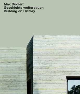 portada Max Dudler: Geschichte Weiterbauen / Building on History