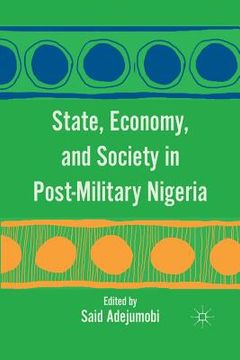 portada State, Economy, and Society in Post-Military Nigeria (en Inglés)