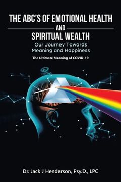 portada The Abc's of Emotional Health and Spiritual Wealth: Our Journey Towards Meaning and Happiness (en Inglés)