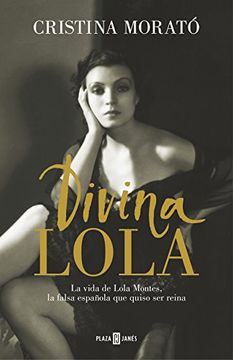 portada Divina Lola: La Vida de Lola Montes, la Falsa Española que Quiso ser Reina