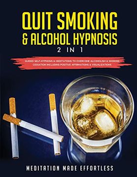 portada Quit Smoking & Alcohol Hypnosis (2 in 1) Guided Self-Hypnosis & Meditations to Overcome Alcoholism & Smoking Cessation Including Positive Affirmations & Visualizations 