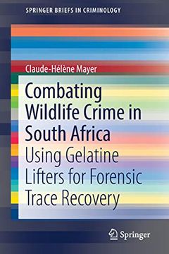 portada Combating Wildlife Crime in South Africa: Using Gelatine Lifters for Forensic Trace Recovery (Springerbriefs in Criminology) 