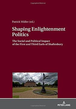 portada Shaping Enlightenment Politics: The Social and Political Impact of the First and Third Earls of Shaftesbury (en Inglés)