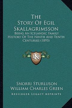 portada the story of egil skallagrimsson: being an icelandic family history of the ninth and tenth centuries (1893) (in English)