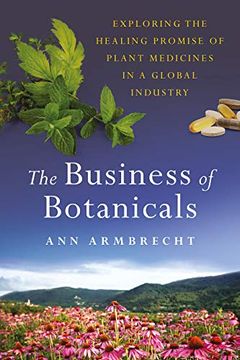 portada The Business of Botanicals: Exploring the Healing Promise of Plant Medicines in a Global Industry (in English)