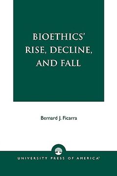 portada bioethics' rise, decline, and fall