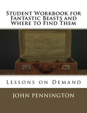 portada Student Workbook for Fantastic Beasts and Where to Find Them: Lessons on Demand (en Inglés)