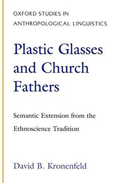 portada Plastic Glasses and Church Fathers: Semantic Extension From the Ethnoscience Tradition (Oxford Studies in Anthropological Linguistics) (en Inglés)