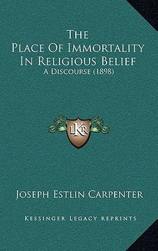 portada the place of immortality in religious belief: a discourse (1898) (en Inglés)