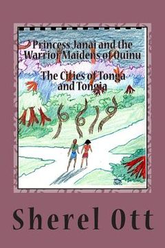 portada Princess Janai and the Warrior Maidens of Quinu: The Cities of Tonga and Tongia (en Inglés)
