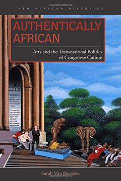 portada Authentically African: Arts and the Transnational Politics of Congolese Culture (New African Histories)