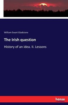 portada The Irish question: History of an idea. II. Lessons (en Inglés)