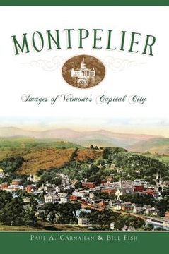 portada Montpelier: Images of Vermont's Capital City