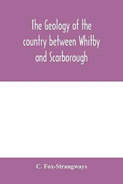 portada The Geology of the Country Between Whitby and Scarborough (en Inglés)