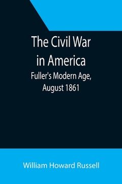 portada The Civil War in America; Fuller's Modern Age, August 1861 (en Inglés)