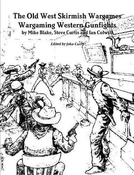 portada The Old West Skirmish Wargames: Wargaming Western Gunfights
