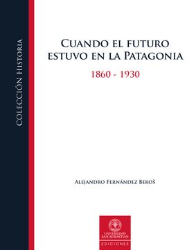 portada Cuando el Futuro Estuvo en la Patagonia (in Spanish)