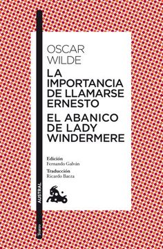 portada La Importancia de Llamarse Ernesto; El Abanico de Lady Windermere (in Spanish)