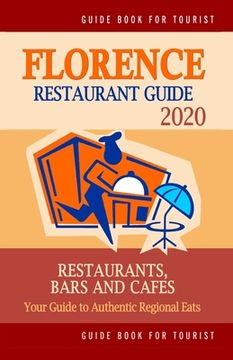 portada Florence Restaurant Guide 2020: Your Guide to Authentic Regional Eats in Florence, Italy (Restaurant Guide 2020) (in English)