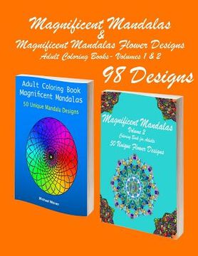 portada Magnificent Mandalas & Magnificent Mandalas Flower Designs: 98 Mandala & Flower Stress Free Designs and Stress Relieving Patterns for Anger Release, A (en Inglés)
