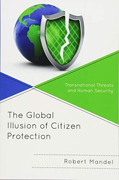 portada The Global Illusion of Citizen Protection: Transnational Threats and Human Security (en Inglés)