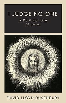 portada I Judge no One: A Political Life of Jesus (en Inglés)