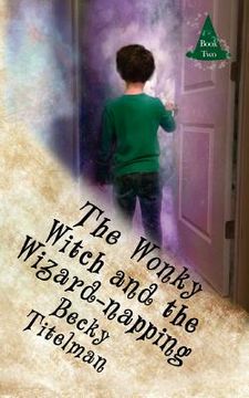 portada The Wonky Witch and the Wizard-napping (en Inglés)