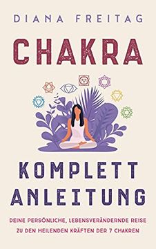 portada Chakra Komplett-Anleitung: Deine Persönliche, Lebensverändernde Reise zu den Heilenden Kräften der 7 Chakren 