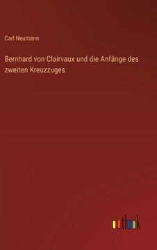 portada Bernhard von Clairvaux und die Anfänge des zweiten Kreuzzuges (in German)