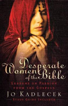 portada desperate women of the bible: lessons on passion from the gospels
