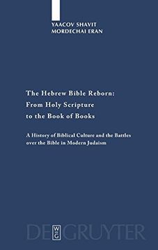 portada The Hebrew Bible Reborn: From Holy Scripture to the Book of Books: A History of Biblical Culture and the Battles Over the Bible in Modern Judaism. Forschungen zur Wissenschaft des Judentums) (in English)