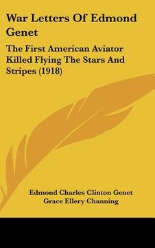 portada war letters of edmond genet: the first american aviator killed flying the stars and stripes (1918) (en Inglés)