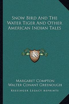 portada snow bird and the water tiger and other american indian tales (en Inglés)