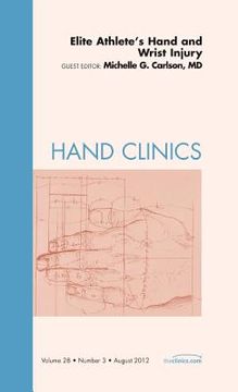 portada Elite Athlete's Hand and Wrist Injury, an Issue of Hand Clinics: Volume 28-3 (en Inglés)