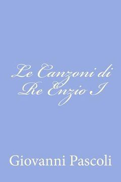 portada Le Canzoni di Re Enzio I (en Italiano)