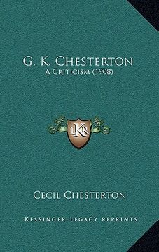 portada g. k. chesterton: a criticism (1908) (en Inglés)