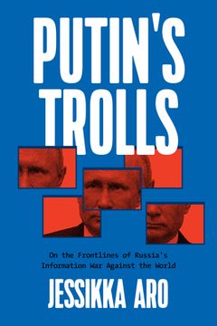 portada Putin's Trolls: On the Frontlines of Russia's Information war Against the World (en Inglés)
