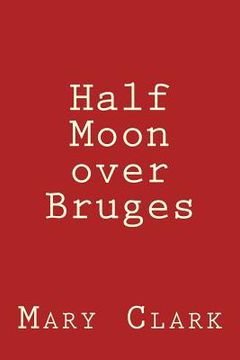 portada Half Moon over Bruges: Europe 2013 (en Inglés)