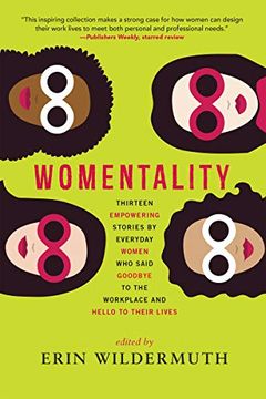 portada Womentality: Thirteen Empowering Stories by Everyday Women who Said Goodbye to the Workplace and Hello to Their Lives 
