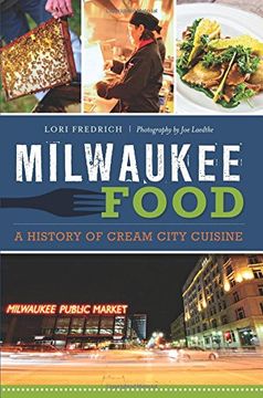 portada Milwaukee Food:: A History of Cream City Cuisine (American Palate)