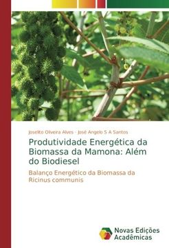 portada Produtividade Energética da Biomassa da Mamona: Além do Biodiesel: Balanço Energético da Biomassa da Ricinus communis