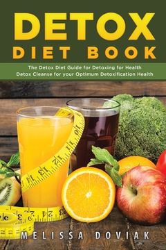 portada Detox Diet Book: The Detox Diet Guide for Detoxing for Health. Detox Cleanse for Your Optimum Detoxification Health (en Inglés)