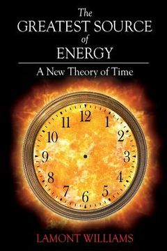 portada The Greatest Source of Energy: A New Theory of Time (in English)