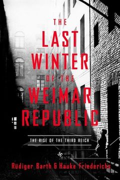 portada The Last Winter of the Weimar Republic: The Rise of the Third Reich